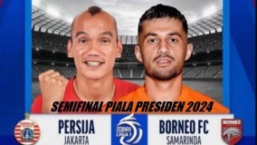 Jadwal dan Link Live Streaming Semifinal Piala Presiden 2024 : Borneo FC vs Persija Jakarta