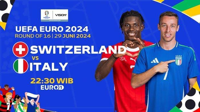 LINK Live Streaming Babak 16 Besar Euro 2024 : Swiss vs Italia, Negara mana yang akan Lanjut ke Babak Perempat Final?